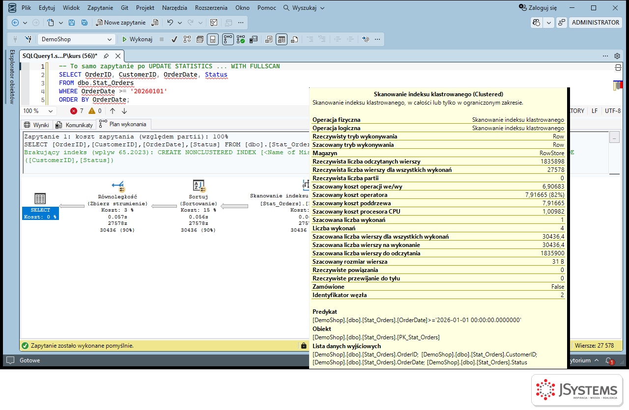 SSMS: to samo zapytanie po UPDATE STATISTICS WITH FULLSCAN, szacunek 30436 wierszy bliski rzeczywistym 27578, plan nadal ze skanowaniem indeksu klastrowanego