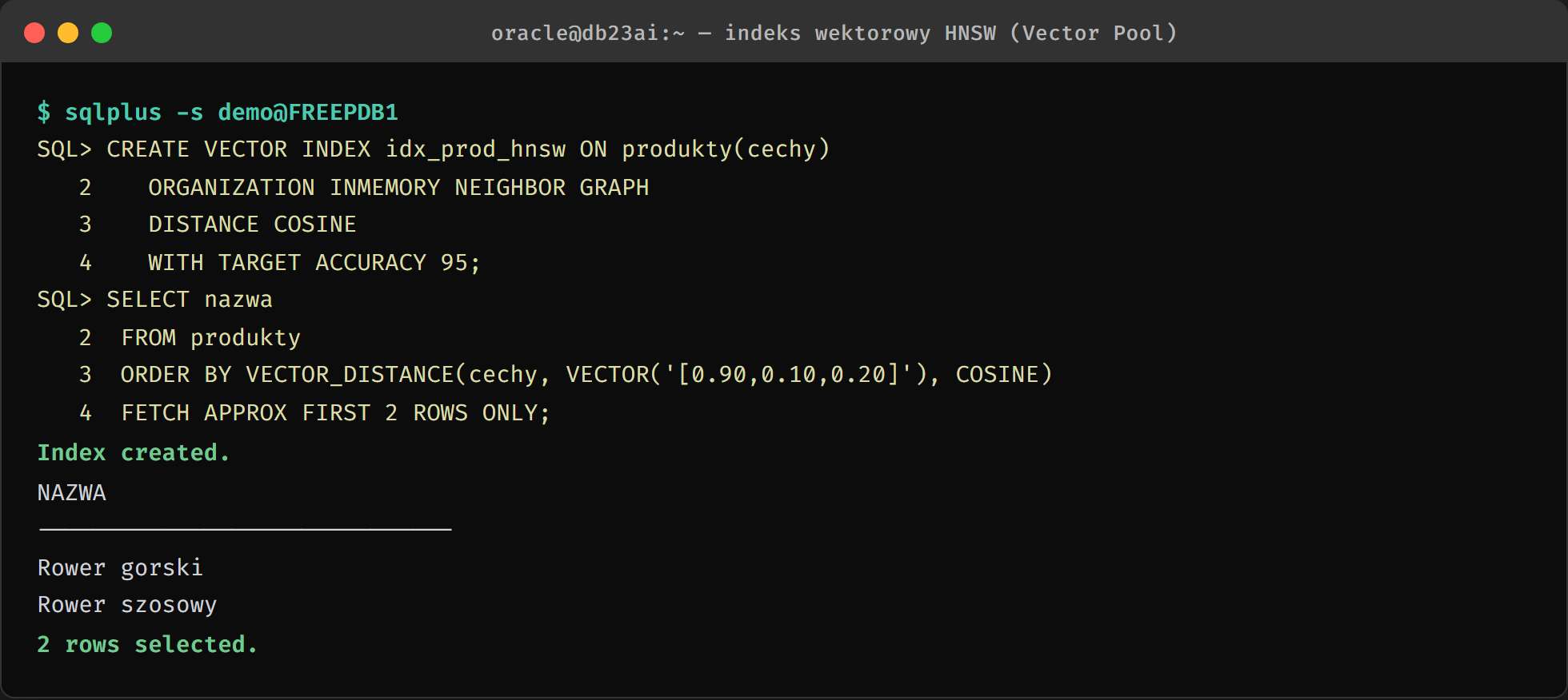 SQL*Plus - CREATE VECTOR INDEX ORGANIZATION INMEMORY NEIGHBOR GRAPH DISTANCE COSINE oraz zapytanie z FETCH APPROX FIRST 2 ROWS ONLY
