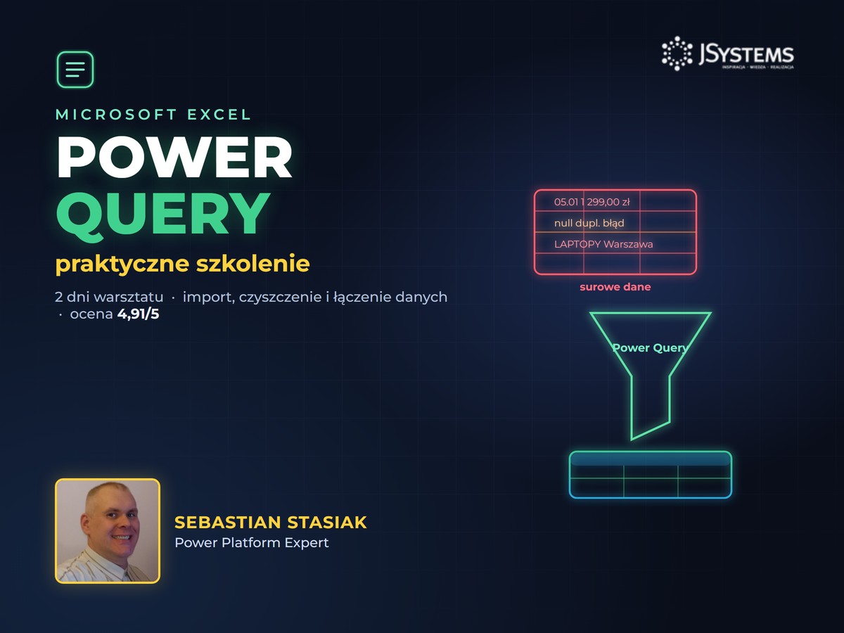 Szkolenie Microsoft Excel Power Query w JSystems, prowadzi Sebastian Stasiak, 2 dni warsztatu