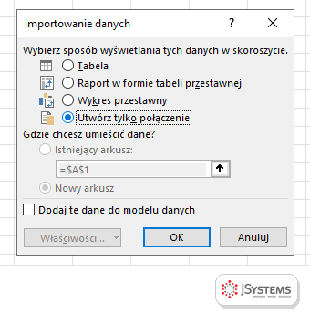 Okno Importowanie danych w Excelu z opcjami Tabela, Raport w formie tabeli przestawnej, Wykres przestawny, Utwórz tylko połączenie i Dodaj te dane do modelu danych