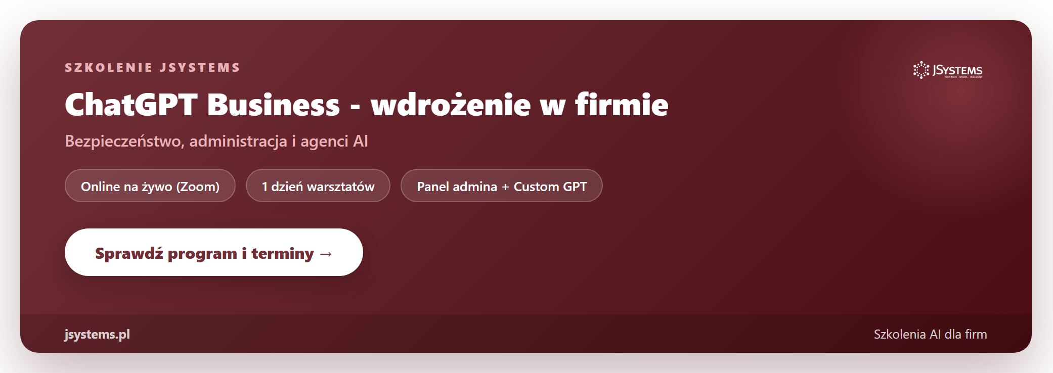Baner szkolenia ChatGPT Business - wdrożenie w firmie: bezpieczeństwo, administracja i agenci AI, szkolenie online na żywo prowadzone przez JSystems