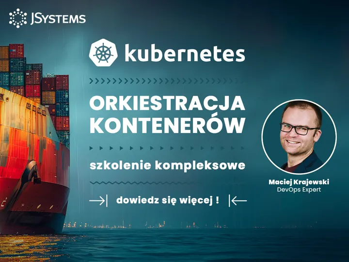Kubernetes: orkiestracja kontenerów - szkolenie kompleksowe