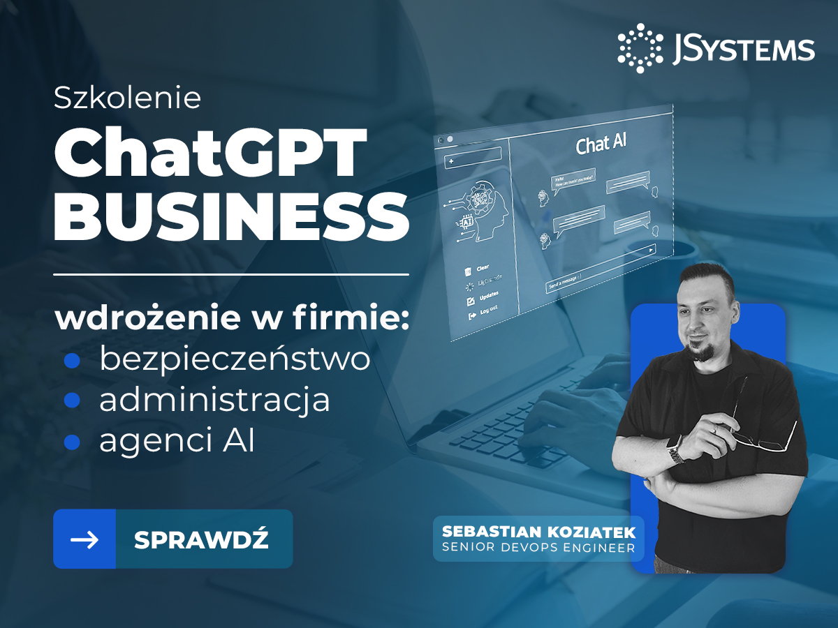 Baner szkolenia ChatGPT Business - wdrożenie w firmie w JSystems: bezpieczeństwo, administracja i agenci AI, trener Sebastian Koziatek