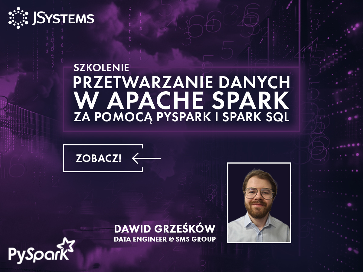 Baner szkolenia Przetwarzanie danych w Apache Spark za pomoca PySpark i Spark SQL, JSystems, prowadzi Dawid Grześków